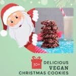 Festive image of Santa next to a stack of chocolate cookies with a glass of milk. Text reads "30+ Delicious Vegan Christmas Cookies to Sweeten Your Holidays.