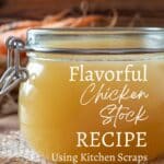 A jar of homemade chicken stock labeled with "Flavorful Chicken Stock Recipe Using Kitchen Scraps" on a wooden surface.