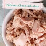 A bowl filled with chunks of tuna fish, with an overlay text reading "Budget Bites - Delicious Cheap Fish Ideas" at the top.