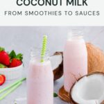 Two glass bottles filled with pink coconut milk smoothies, surrounded by strawberries and halved coconuts, with green striped straws on a gray surface. Text above promotes using coconut milk.