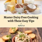 Assorted dairy-free ingredients and a spread are shown with a text overlay: "Master Dairy Free Cooking with These Easy Tips.