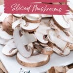 Sliced mushrooms piled on a plate, with text overlay: "How to Store Sliced Mushrooms.