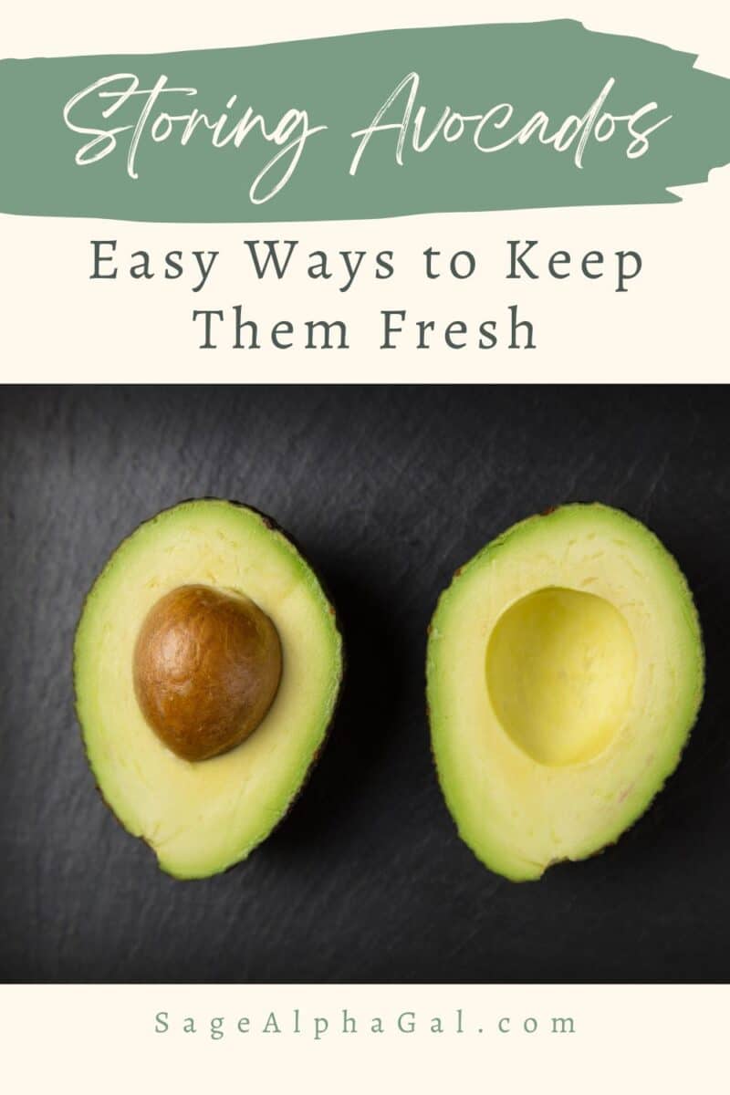 Halved avocado on a dark surface with text: "Storing Avocados - Easy Ways to Keep Them Fresh" and "SageAlphaGal.com.