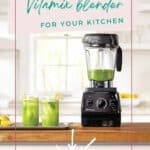 Choosing the best vitamin blender for your kitchen.