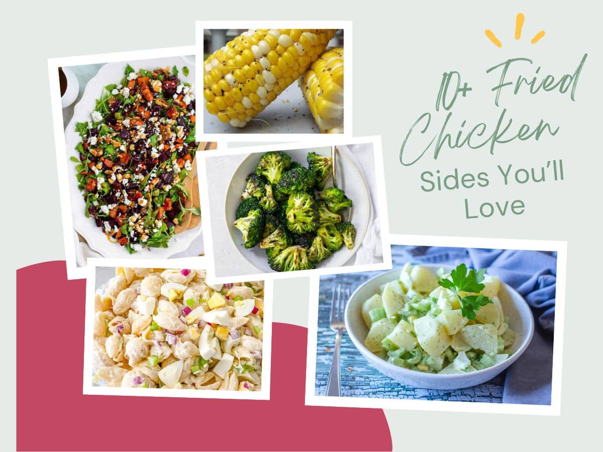 Collage of side dishes for fried chicken, featuring corn on the cob, roasted broccoli, potato salad, and a mixed salad. Text reads "10+ Fried Chicken Sides You’ll Love.