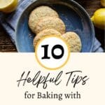 Plate of cookies on a blue plate, surrounded by lemons, chia seeds, and a cloth. Text overlay reads: "10 Helpful Tips for Baking with Chia Seeds.