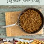 Pan with cooked taco meat on a cutting board; below are images of burritos, taquitos, and a taco salad. Text reads "35+ creative ways to use leftover taco meat.