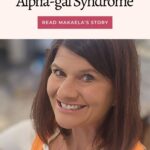 A woman with shoulder-length brown hair smiles at the camera; text above reads "Diagnosed with Alpha-gal Syndrome. Read Makaela's Story.