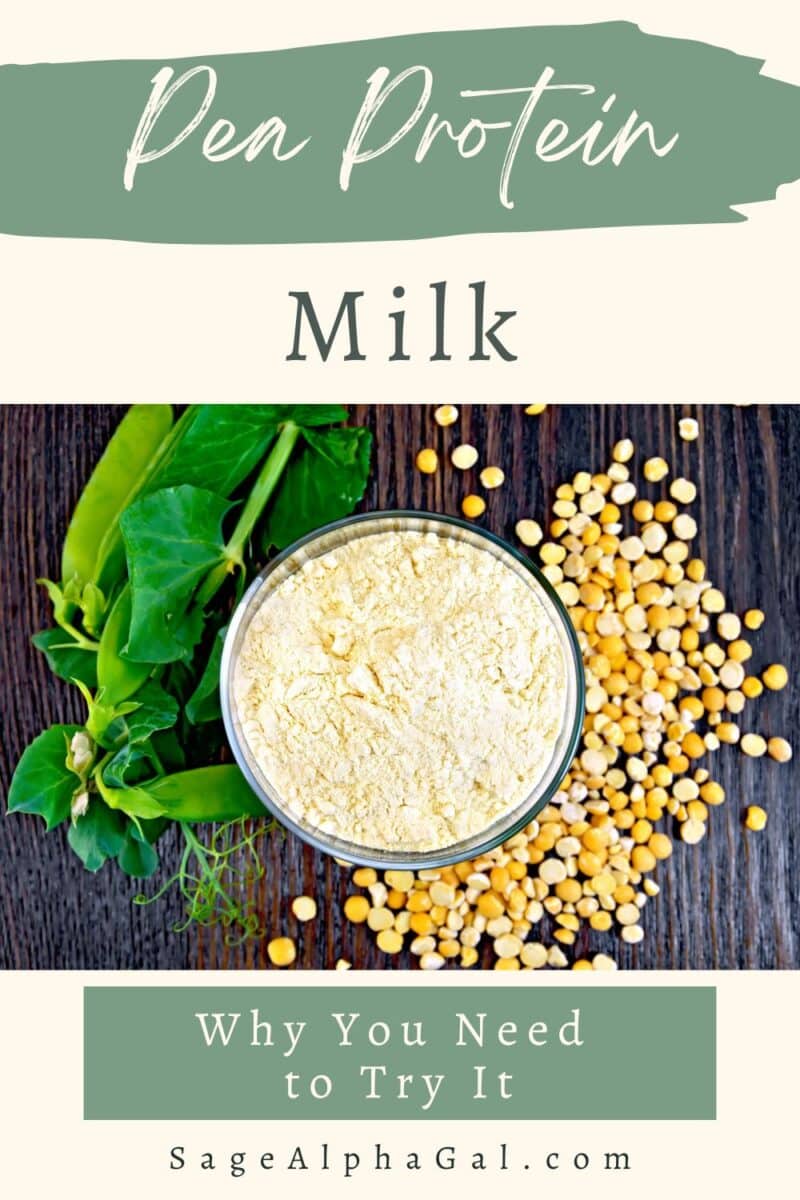 A bowl of pea protein powder surrounded by fresh pea leaves and dry peas on a dark surface. Text reads: "Pea Protein Milk: Why You Need to Try It. SageAlphaGal.com.