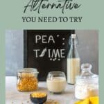 Labeled "The Dairy-Free Alternative You Need to Try," the image shows a chalkboard reading "Pea: Time" with jars of split peas, a bottle of milk, and a glass of milk on a table.