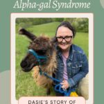A woman wearing glasses and a denim jacket smiles next to a llama outdoors, with text about living with Alpha-gal Syndrome and Dasie's story of resilience.